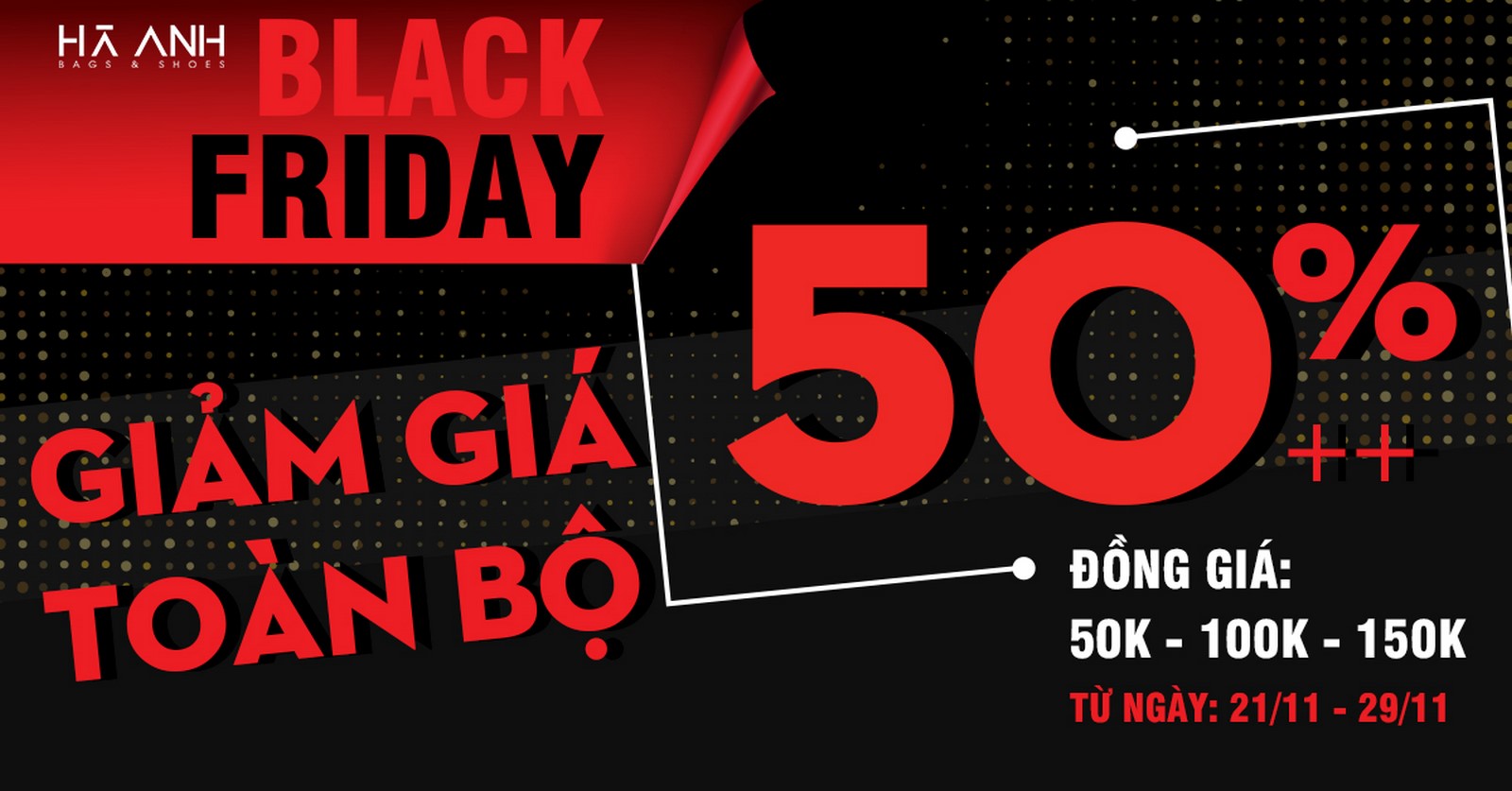 BLACK FRIDAY - GIẢM GIÁ TOÀN BỘ 50%++