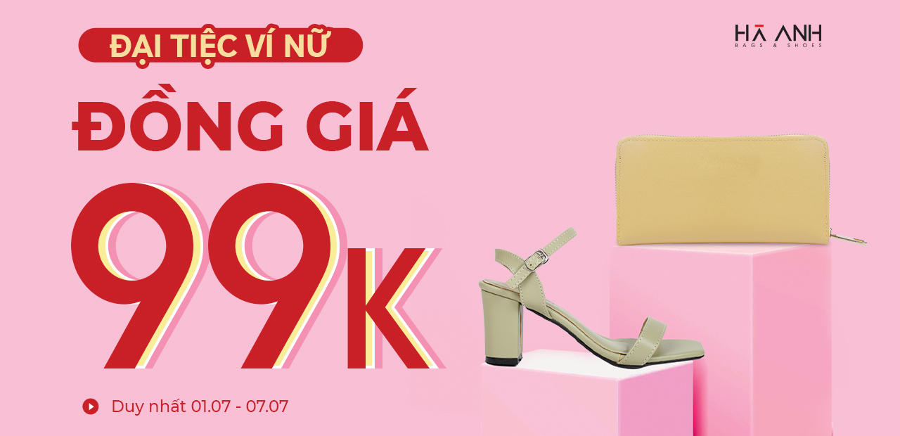 ĐẠI TIỆC VÍ NỮ ĐỒNG GIÁ 99K (1/7-7/7/2021)
