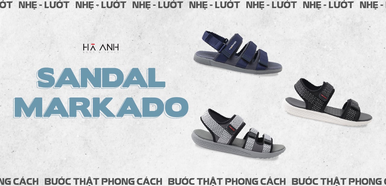 SANDAL MARKADO - NHẸ, LƯỚT, BƯỚC THẬT PHONG CÁCH