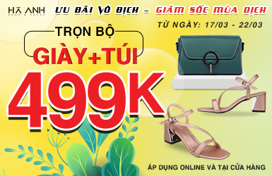 CHƯƠNG TRÌNH ƯU ĐÃI VÔ ĐỊCH – GIẢM SỐC MÙA DỊCH – COMBO GIÀY TÚI 499K