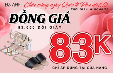 CHƯƠNG TRÌNH CHÚC MỪNG QUỐC TẾ PHỤ NỮ 8/3 – 83.000 ĐÔI GIÀY ĐỒNG GIÁ 83K
