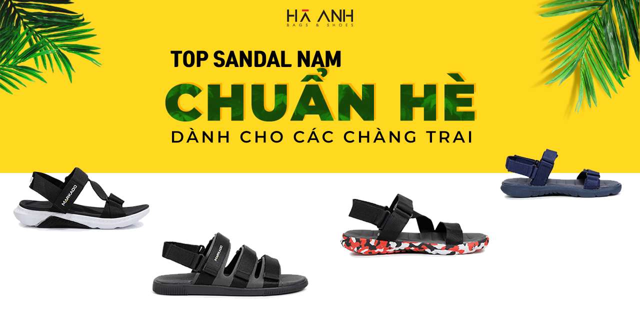 TOP SANDAL NAM CHUẨN HÈ DÀNH CHO CÁC CHÀNG TRAI
