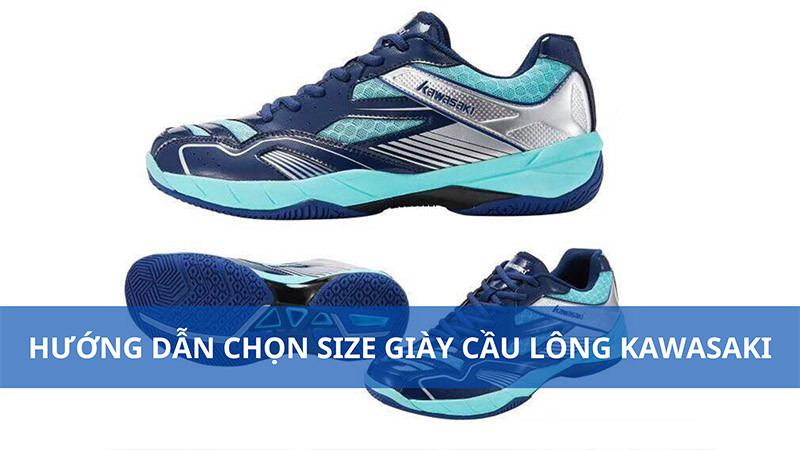 Bảng size giày cầu lông Kawasaki chi tiết giúp người chơi lựa chọn dễ dàng