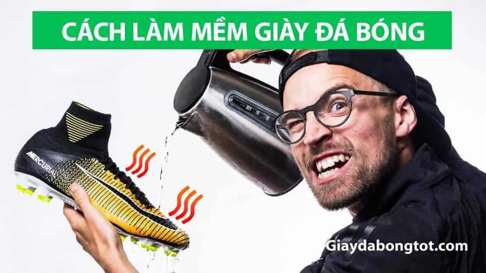 Quá trình làm mềm giày đá bóng mới giúp chân thích nghi tốt hơn