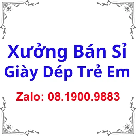 Top 10+ Nguồn Bán Buôn Giày Dép Trẻ Em Xuất Khẩu Uy Tín Nhất 2025