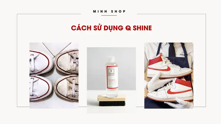 Đánh Giá Chi Tiết Bộ Dung Dịch Vệ Sinh Giày Q-shine: Giải Pháp Làm Sạch Toàn Diện Có Thực Sự Hiệu Quả?
