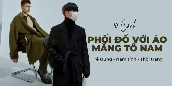 Cách Mix Giày Tây Nam Với Măng Tô: 7 Nguyên Tắc Vàng Định Hình Phong Cách
