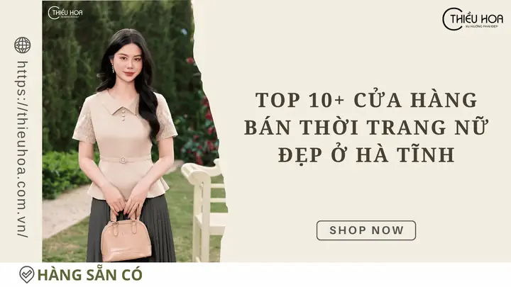 Top 10+ Cửa Hàng Quần Áo Giày Dép Ở Hà Tĩnh Uy Tín, Giá Tốt Nhất