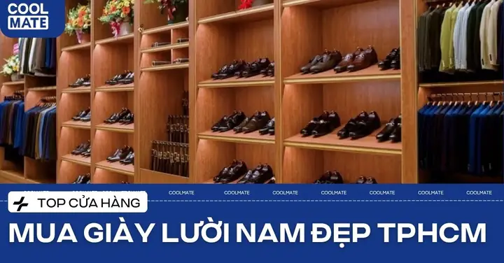 Top 10 Địa Chỉ Mua Giày Đẹp Sài Gòn Uy Tín, Chất Lượng Cho Dân Thành Phố Top 10 Địa Chỉ Mua Giày Đẹp Sài Gòn Uy Tín, Chất Lượng Cho Dân Thành Phố