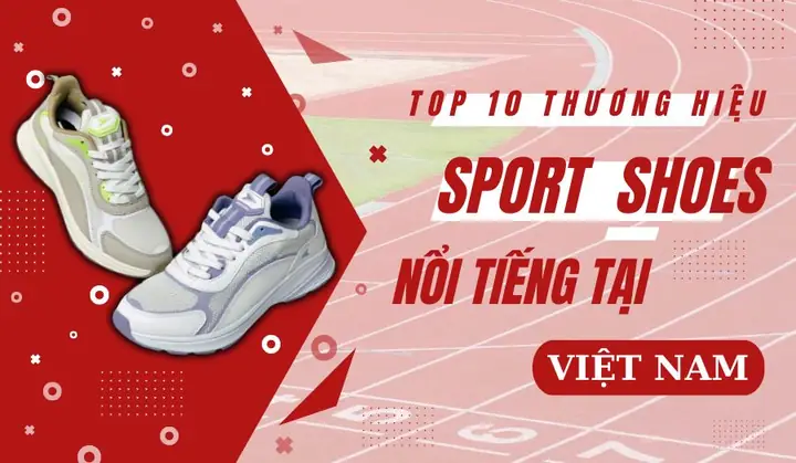 Top 10+ Các Hãng Giày Thể Thao Bán Chạy Nhất Tại Việt Nam Năm 2025