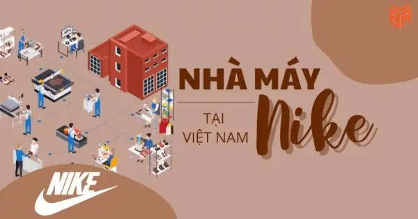 Top 8+ Nhà Máy Sản Xuất Giày Nike Tại Việt Nam Uy Tín Nhất [2026]