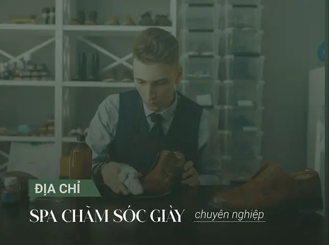 Top 10+ Các Shop Chăm Sóc Giày Ở Hà Đông Uy Tín, Chất Lượng Nhất 2025 Top 10+ Các Shop Chăm Sóc Giày Ở Hà Đông Uy Tín, Chất Lượng Nhất 2025