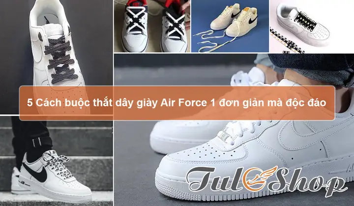 Các Kiểu Buộc Dây Giày Nike Air Force 1 Mid: Cẩm Nang Toàn Tập Từ Cơ Bản Đến Nâng Cao