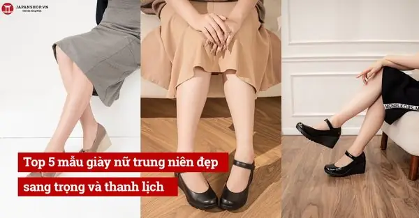 Cách Chọn Giày Cho Phụ Nữ Trung Niên: Bí Quyết Kết Hợp Hoàn Hảo Giữa Phong Cách Và Sự Thoải Mái