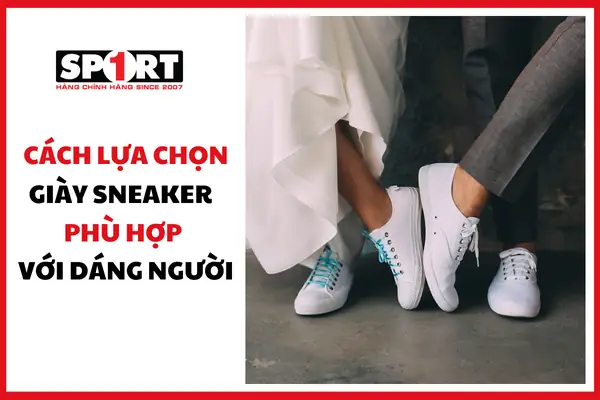Cách Chọn Giày Sneaker Cho Người Chân To