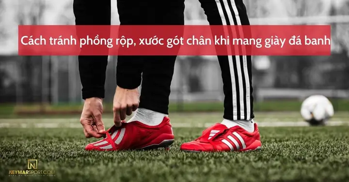 Khắc Phục Triệt Để Tình Trạng Bị Đau Chân Khi Mang Giày Đá Banh