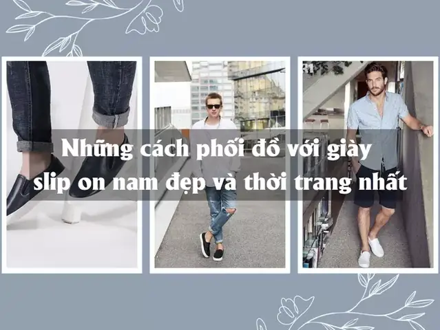10+ Cách Mix Giày Slip On Với Áo Sơ Mi Đẹp, Thời Trang Nhất