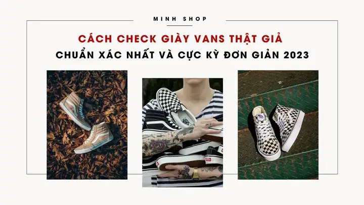 Cách Phân Loại Giày Vans Thật Và Giả: Cẩm Nang Chi Tiết Cho Người Tiêu Dùng Thông Thái