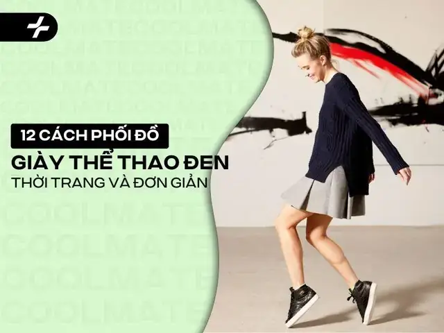 15+ Cách Phối Đồ Với Giày Thể Thao Màu Đen "cân Đẹp" Mọi Phong Cách