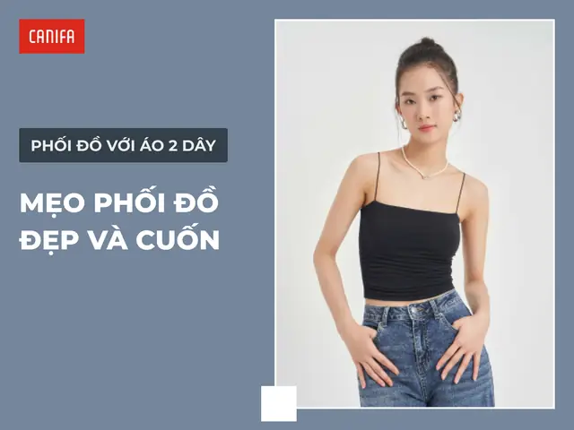 Tổng Hợp 15+ Cách Phối Giày Với Set Top 2 Dây: Cẩm Nang Phong Cách Cho Mọi Hoàn Cảnh