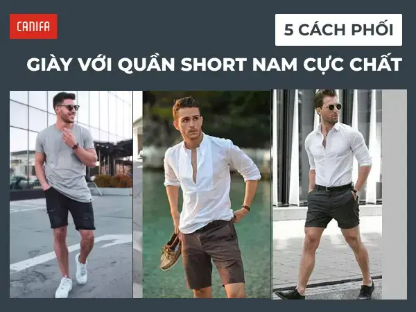 Cẩm Nang 10+ Cách Phối Quần Short Kaki Nam Với Giày Chuẩn Chỉnh Cho Mọi Phong Cách