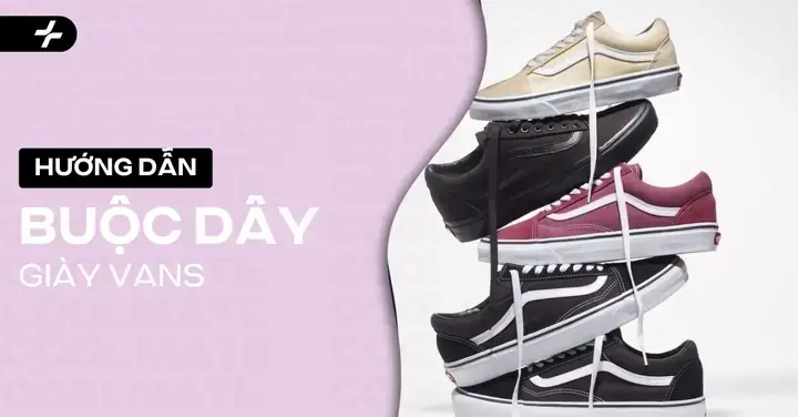 Cách Thắt Giấu Dây Giày Vans Old Skool: Cẩm Nang Toàn Tập Cho Vẻ Ngoài Gọn Gàng Và Phong Cách