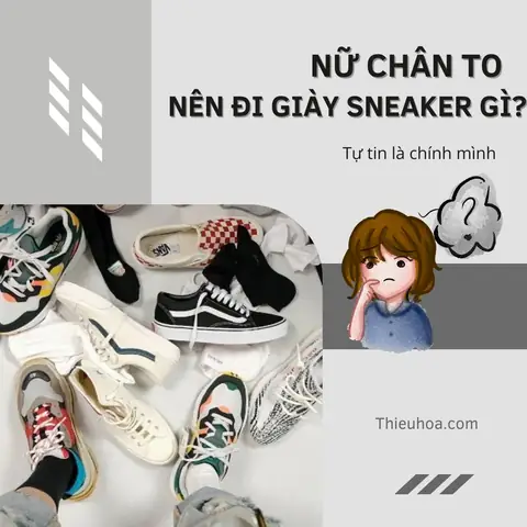 Top 5 Mẫu Sneaker Cho Nữ Chân To: Giải Pháp Hoàn Hảo Che Khuyết Điểm Vừa Tôn Dáng