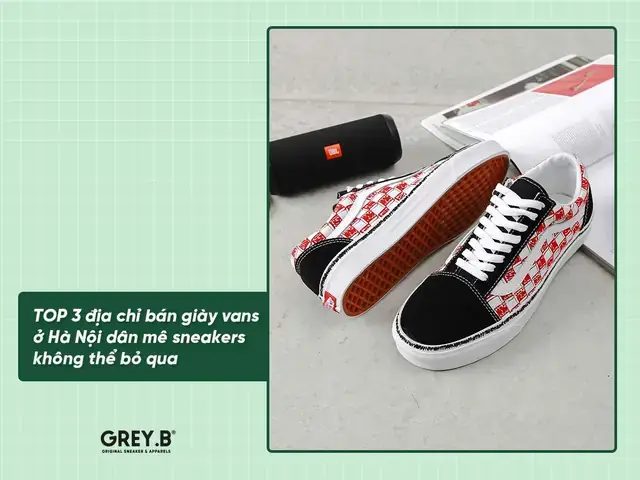 Top 7 Địa Chỉ Bán Giày Vans Chính Hãng Tại Hà Nội Uy Tín Nhất Hiện Nay