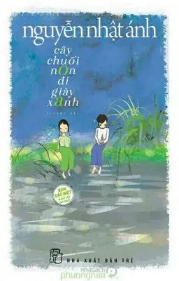 Đọc Truyện Cây Chuối Non Đi Giày Xanh Wattpad: Cốt Truyện, Review Và Đánh Giá Chi Tiết