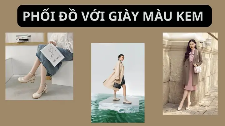 10+ Cách Phối Giày Màu Kem Hợp Với Quần Màu Gì Sang Chảnh, Đẹp Mắt