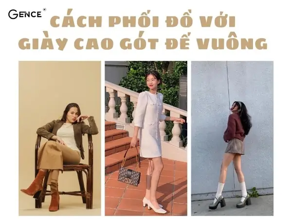 Đồ Với Giày Cao Gót Đế Vuông: 15+ Gợi Ý Phối Đồ Sang Chảnh, Dễ Áp Dụng