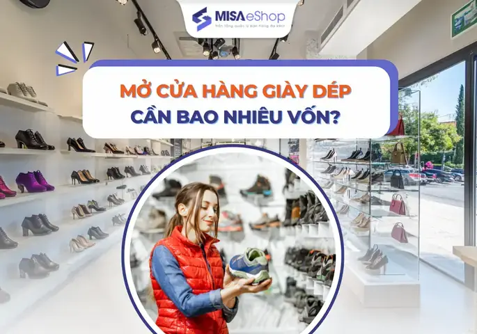 Mở Shop Giày Cần Bao Nhiêu Vốn? Bảng Chi Phí Chi Tiết Từ A-z Cho Người Mới