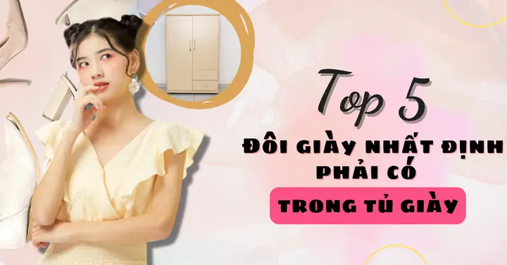 10+ Kiểu Giày Nữ Căn Bản Không Thể Thiếu Trong Tủ Đồ Phong Cách