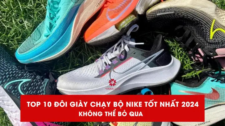 Top 10+ Đôi Giày Chạy Bộ Nike Tốt Nhất Hiện Nay (2024): Đánh Giá Chi Tiết & Lời Khuyên