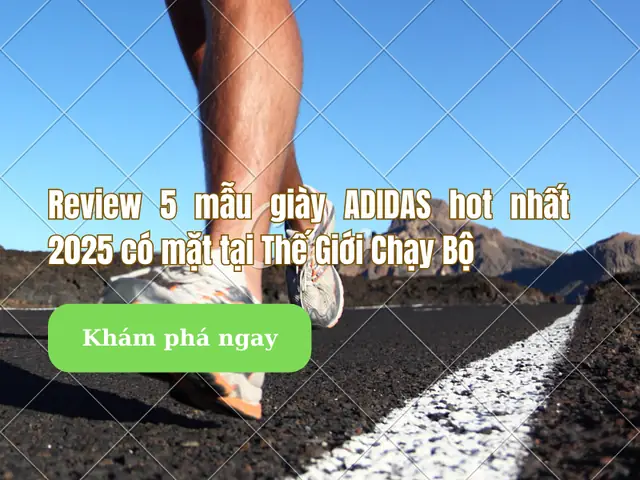 Top Những Mẫu Giày Adidas Hot Nhất Hiện Nay: Đánh Giá Chi Tiết Và Lựa Chọn Phù Hợp