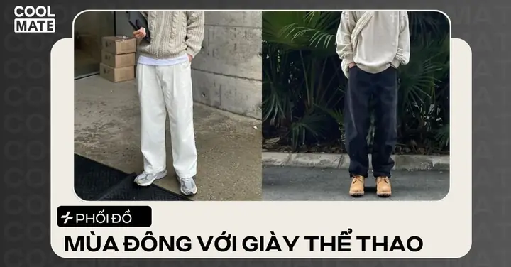 Các Phong Cách Phối Đồ Với Giày Thể Thao Nam Mùa Đông Thời Trang Và Ấm Áp