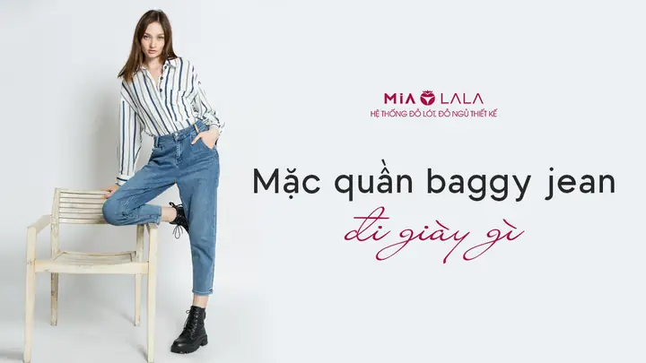 Quần Baggy Jean Nữ Mang Với Giày Gì?