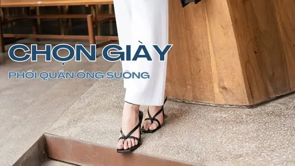 Quần Ống Suông Nữ Đi Với Giày Gì Để Tạo Nên Outfit Hoàn Hảo?