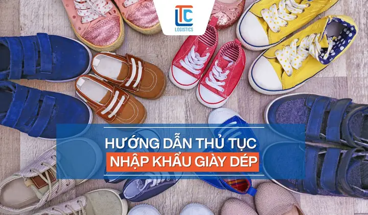 Cẩm Nang Toàn Tập Về Thuế Nhập Khẩu Giày Dép Vào Việt Nam Cho Người Mới Bắt Đầu