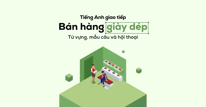 Cẩm Nang Tiếng Anh Giao Tiếp Bán Hàng Giày Dép: Từ A-z Cho Người Mới