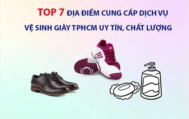 Dịch Vụ Vệ Sinh Giày Tp.hcm Quận 1: Top 5 Địa Điểm Uy Tín Được Đánh Giá Cao