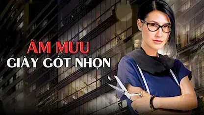 Review Phim Âm Mưu Giày Gót Nhọn: Phân Tích Chi Tiết Nội Dung, Diễn Viên Và Giá Trị Nghệ Thuật