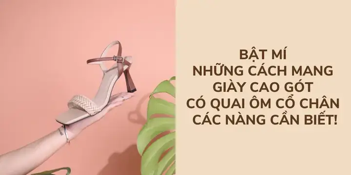 Giày Cao Gót Có Quai Ở Cổ Chân: Top 5 Lựa Chọn Tốt Nhất Cho Mọi Dịp