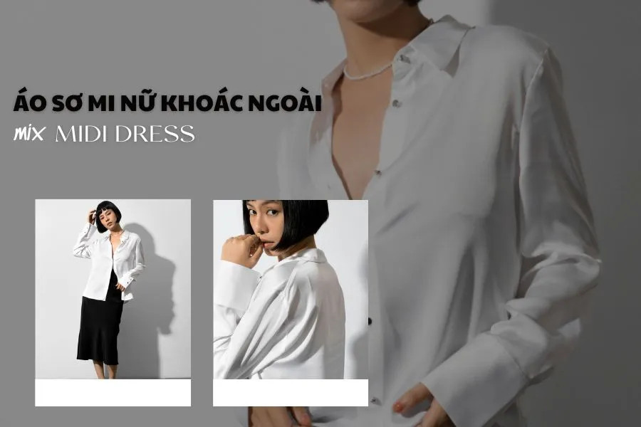 Mix Ã¡o sÆ¡ mi tráº¯ng khoÃ¡c ngoÃ i cÃ¹ng Ä‘áº§m hoáº·c chÃ¢n vÃ¡y midi ná»¯ tÃ­nh
